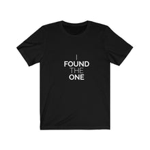 Load image into Gallery viewer, 'I Found the One' Unisex Tee