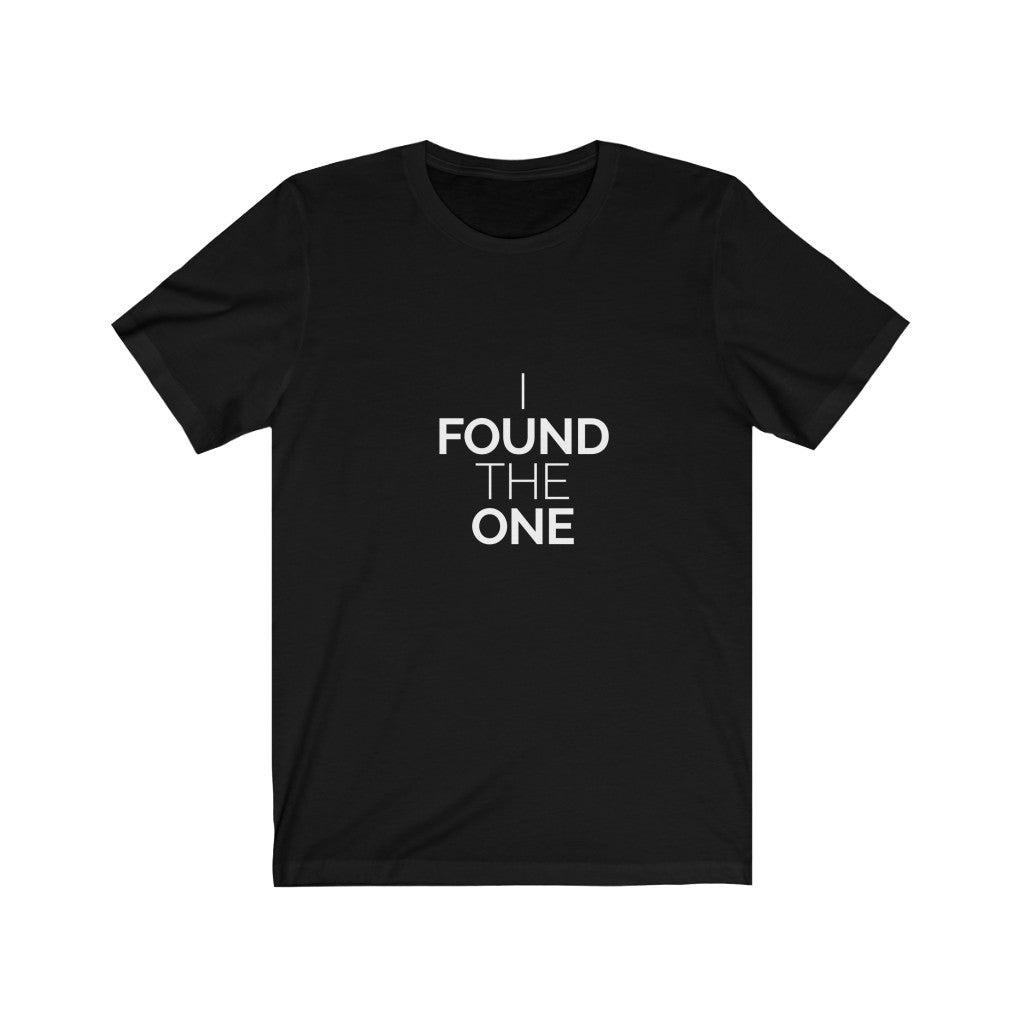 'I Found the One' Unisex Tee